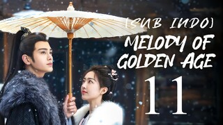 🇨🇳EP11 [SUB INDO] Melody of Golden Age (2024)