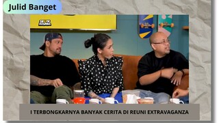 Terbongkar!! Banyak Cerita Baru Di reuni Extravaganza