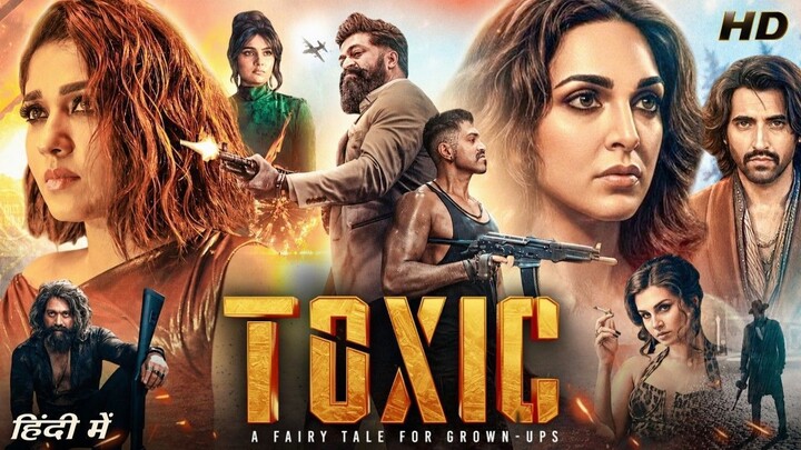 Toxic Full Movie in Hindi 2026 Full Movie