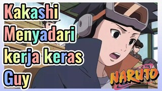 Kakashi Menyadari kerja keras Guy