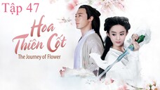Hoa Thiên Cốt - Tập 47 | Lồng Tiếng