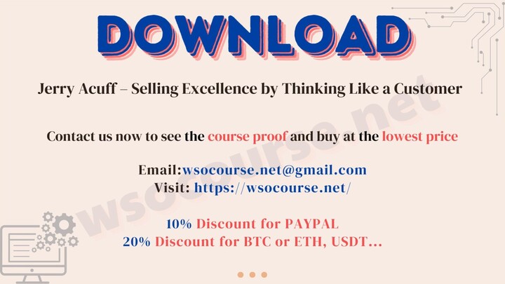 [WSOCOURSE.NET] Jerry Acuff – Selling Excellence by Thinking Like a Customer