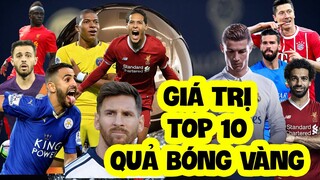 GIÁ TRỊ CỦA CÁC NGÔI SAO NẰM TRONG TOP 10 QUẢ BÓNG VÀNG 2019