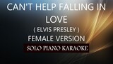 CAN'T HELP FALLING IN LOVE ( FEMALE VERSION ) ( ELVIS PRESLEY ) PH KARAOKE PIANO by REQUEST COVER_CY