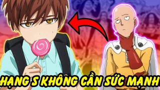 Tại Sao Hạng S Không Cần Sức Mạnh? | Anh Hùng Leo Hạng Không Cần Sức Mạnh trong One Punch Man