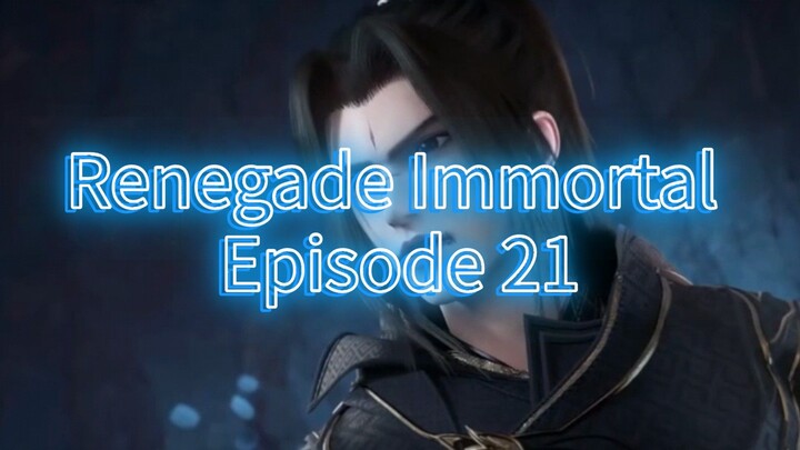 Renegade Immortal Episode 21 sub indo