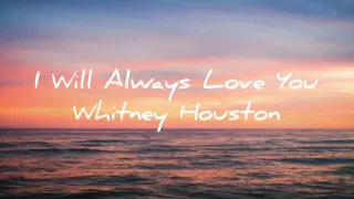 I WILL ALWAYS LOVE YOU (LYRICS) - WHITNEY HOUSTON VERSION