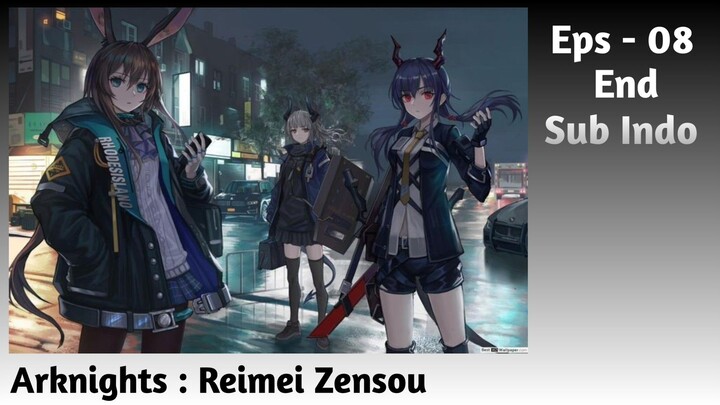 Arknights : Reimei Zensou | EPS - 08 END [Sub Indo]