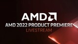 AMD 2022 Product Premiere Livestream