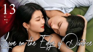 🇨🇳Love on the Edge of Divorce (2025)✨Eps 13🇮🇩[Sub Indo]