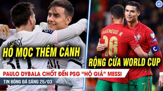 TIN BÓNG ĐÁ 25/3| Paulo Dybala chốt đến PSG hộ giá Messi; Thắng lớn, BĐN rộng cửa dự World Cup 2022