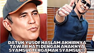 Datuk Yusof Haslam Akhirnya Tawar Hati Dengan Anaknya Syamsul Yusof