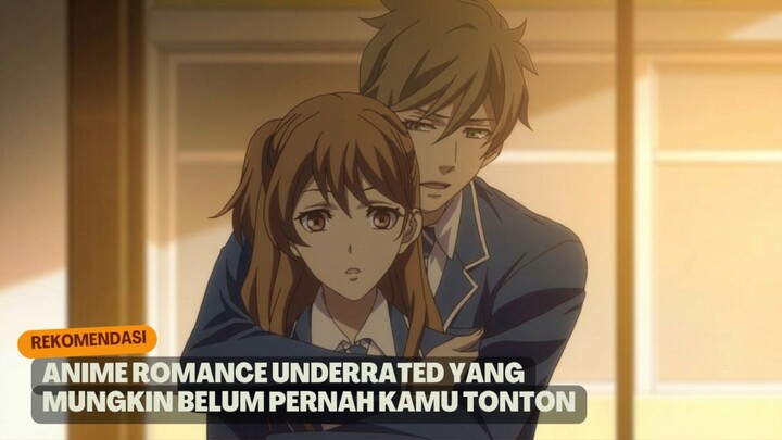 Rekomendasi anime romance underrated yang mungkin belum pernah kamu tonton!