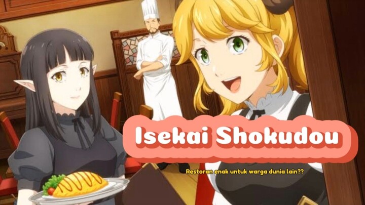 Isekai Shokudou 🔥 Restoran enak untuk warga dunia lain??