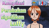 [One Piece] Kompilasi | Perubahan signifikan Luffy