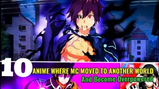10 Anime Where MC Moved To Another World And Become Overpowered️‼️