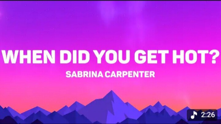 When Did You Get Hot - Sabrina Carpenter (Lyrics)