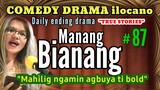 COMEDY DRAMA ilocano-MANANG BIANANG #87 "Mahilig ngamin agbuya bold" with bonus ilocano song