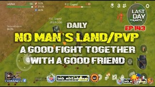 DAILY PVP EP 143 (A GOOD FIGHT TOGETHER W/ A GOOD FRIEND) - Last Day On Earth: Survival