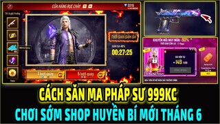 Test Cửa Hàng Rực Cháy Săn Ma Pháp Sư 999KC || Chơi Sớm Shop Huyền Bí Tháng 6 || Free Fire