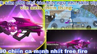 Free fire| săn & test p90 chế tác với 50k - bắn ngu nhưng skin víp auto chiến thắng với p90 chiến ca
