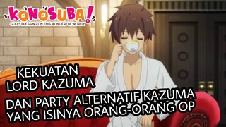 KEKUATAN LORD KAZUMA DAN PARTY ALTERNATIF KAZUMA YANG ISINYA ORANG-ORANG OP | KONOSUBA