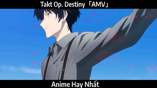 Takt Op. Destiny「AMV」Hay Nhất