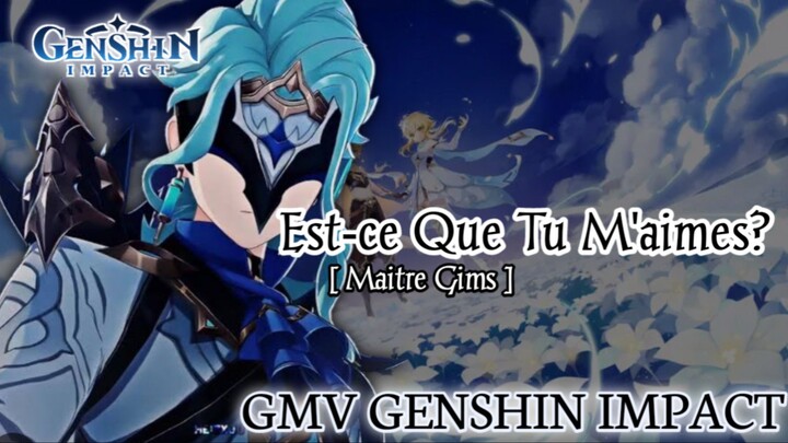 GMV Genshin Impact || Est-ce Que Tu M'aimes?_Maitre Gims