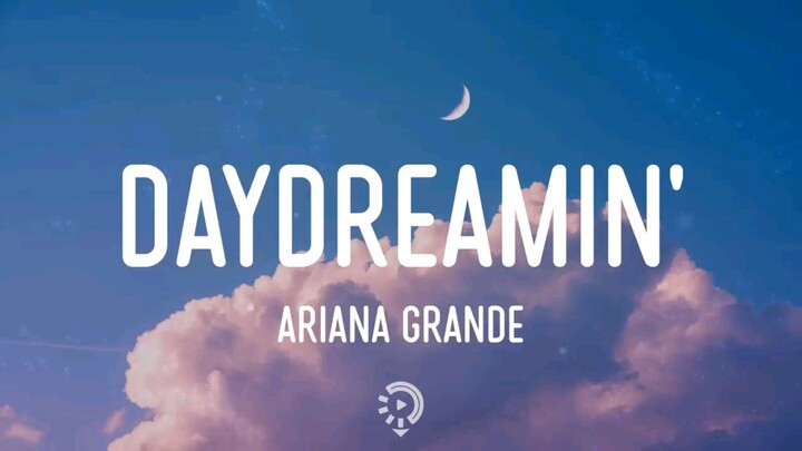 Ariana grande - Daydreaming  lyrics