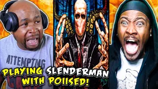 PLAYING SLENDERMAN WITH POIISED!!! | REACTION