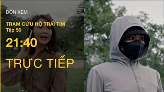 TRỰC TIẾP VTV3 | Full Tập 50 - Trạm Cứu Hộ Trái Tim | VTV Giải Trí