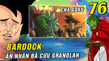 Bardock cha Goku từng cứu Granolah lúc nhỏ, Goku Vegeta thất bại