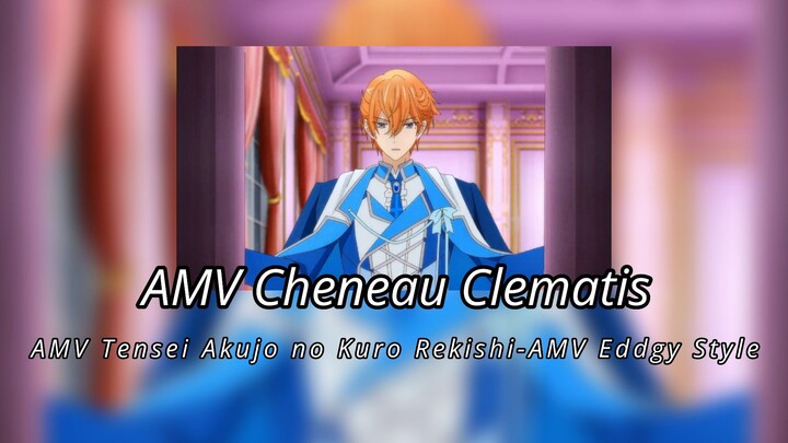 AMV Cheneau Clematis - AMV Tensei Akujo no Kuro Rekishi-AMV Eddgy Style