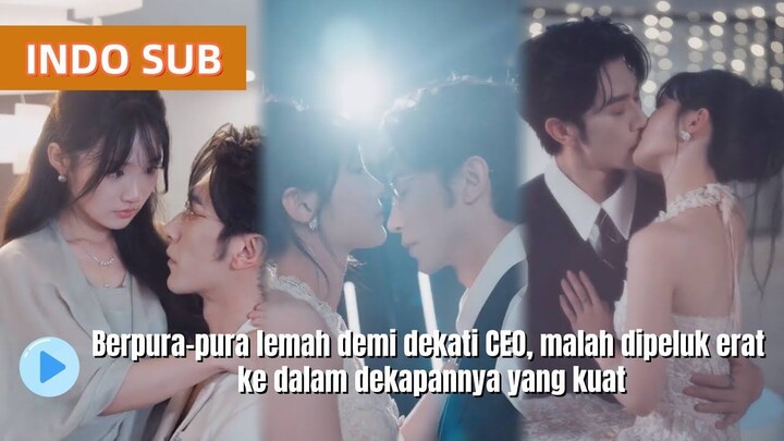 Demi balas dendam, Cinderella pura-pura lemah dekati CEO, malah digenggam erat kedalam pelukannya!