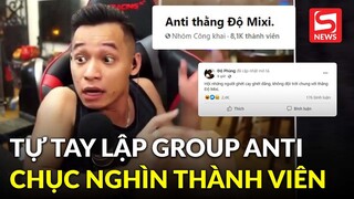Độ Mixi tự tay lập group anti mình, chớp mắt đã có gần chục nghìn thành viên