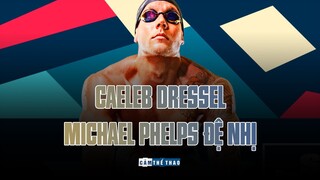 CAELEB DRESSEL | MICHAEL PHELPS ĐỆ NHỊ