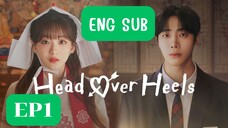 EP1 Head Over Heels (Eng Sub)