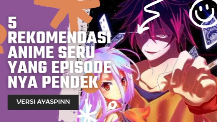 5 REKOMENDASI ANIME SERU YANG EPISODE NYA PENDEK ❗❕ [COCOK BUAT YANG MALES MARATON]