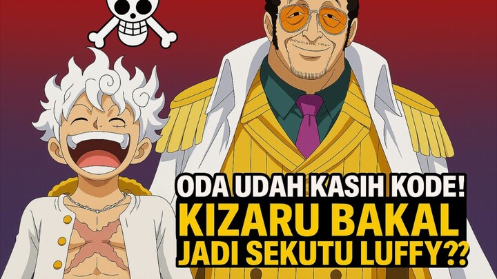 "Oda Udah Kasih Kode! Kizaru Bakal Jadi Sekutu Luffy?!"