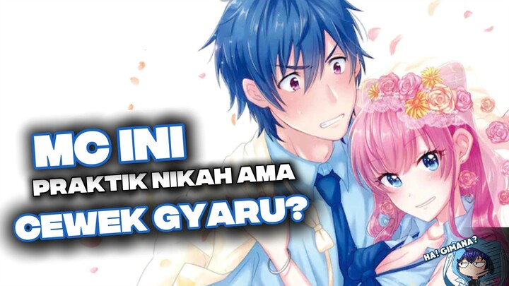 MC ini Praktik Nikah ama cewek Gyaru?