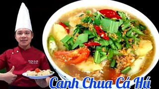 Bí quyết nấu Canh Chua Cá Hú đúng cách | nước canh trong và ko bị tanh mùi cá