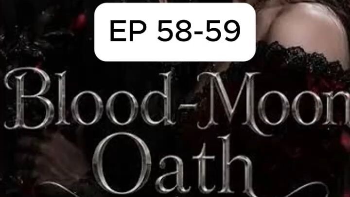 Episode 58-59 | Blood-Moon Oath #bloodmoonoath #Drama #DramaClips #DramaSeries #ShortDrama