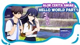 Berada di dunia buatan |Alur Cerita Anime Hello World Part1