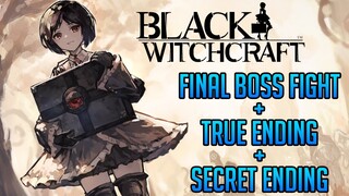 BLACK WITCHCRAFT Final Boss Fight + True Ending + Secret Ending