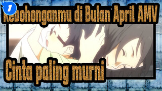 [Kebohonganmu di Bulan April AMV / Sedih] Cinta paling murni di dunia_1