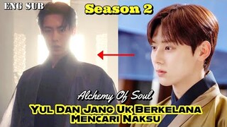 Alchemy Of Soul Season 2 Jang Uk And Yul Searching Naksu and Will the Crown Prince Die?
