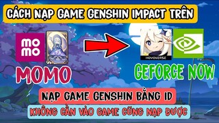 Cách Nạp Game Genshin Impact Trên Geforce Now | Nạp Thẻ Tháng Genshin Impact mà Cần Vô game !!!