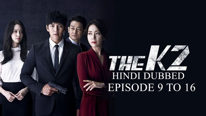 The K2 - Hindi Dubbed ( 9 - 16)