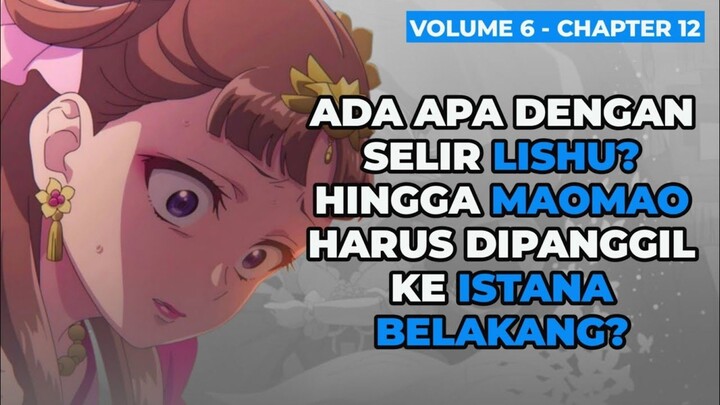 Ada apa dengan selir LISHU⁉️ | Kusuriya no Hitorigoto [VOL 6 - CH 12]
