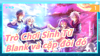 [Trò Chơi Sinh Tử] Bạn còn nhớ tên của "Blank" và cặp đôi đó chứ?_1